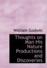 Thoughts on Man His Nature Productions and Discoveries - Book