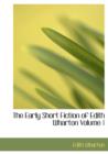 The Early Short Fiction of Edith Wharton Volume 1 - Book