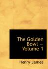 The Golden Bowl - Volume 1 - Book