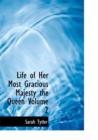 Life of Her Most Gracious Majesty the Queen Volume 2 - Book