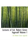 Lectures of Col. Robert Green Ingersoll Volume I - Book