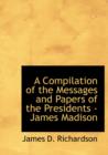 A Compilation of the Messages and Papers of the Presidents - James Madison - Book