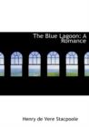 The Blue Lagoon : A Romance (Large Print Edition) - Book