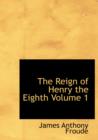 The Reign of Henry the Eighth Volume 1 - Book