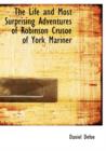 The Life and Most Surprising Adventures of Robinson Crusoe of York Mariner - Book