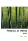 Democracy : An American Novel (Large Print Edition) - Book