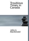 Troublous Times in Canada - Book