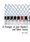 A Protegee of Jack Hamlin's and Other Stories - Book