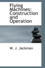 Flying Machines : Construction and Operation - Book