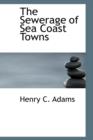The Sewerage of Sea Coast Towns - Book