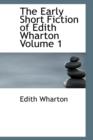 The Early Short Fiction of Edith Wharton Volume 1 - Book