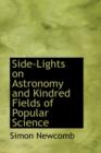 Side-Lights on Astronomy and Kindred Fields of Popular Science - Book