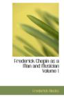 Frederick Chopin as a Man and Musician Volume 1 - Book