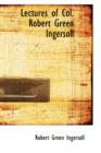 Lectures of Col. Robert Green Ingersoll - Book