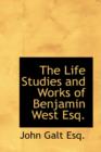 The Life Studies and Works of Benjamin West Esq. - Book