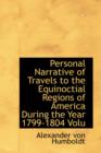 Personal Narrative of Travels to the Equinoctial Regions of America During the Year 1799-1804 Volu - Book