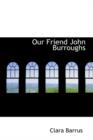 Our Friend John Burroughs - Book