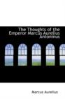 The Thoughts of the Emperor Marcus Aurelius Antoninus - Book