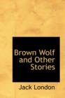 Brown Wolf and Other Stories - Book