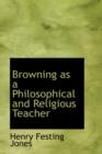 Browning as a Philosophical and Religious Teacher - Book