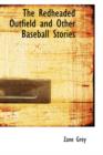 The Redheaded Outfield and Other Baseball Stories - Book