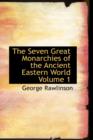 The Seven Great Monarchies of the Ancient Eastern World Volume 1 - Book