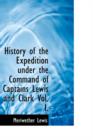 History of the Expedition Under the Command of Captains Lewis and Clark Vol. I. - Book