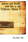 Science and Health, with Key to the Scriptures, Volume 1 - Book