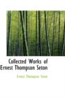 Collected Works of Ernest Thompson Seton - Book
