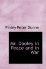 Mr. Dooley in Peace and in War - Book