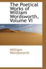 The Poetical Works of William Wordsworth, Volume VI - Book