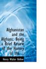Afghanistan and the Afghans : Being a Brief Review of the History of the ... - Book