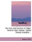 The Lives and Services of Major General John Thomas, Colonel Thomas Knowlton ... - Book