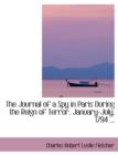 The Journal of a Spy in Paris During the Reign of Terror, January-July, 1794 ... - Book