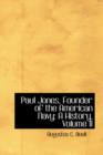 Paul Jones, Founder of the American Navy : A History, Volume II - Book