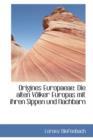 Origines Europaeae : Die Alten Vaplker Europas Mit Ihren Sippen Und Nachbarn - Book