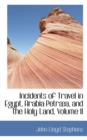 Incidents of Travel in Egypt, Arabia Petraba, and the Holy Land, Volume II - Book
