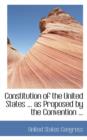 Constitution of the United States ... as Proposed by the Convention ... - Book