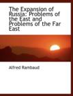 The Expansion of Russia : Problems of the East and Problems of the Far East (Large Print Edition) - Book