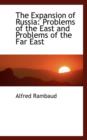 The Expansion of Russia : Problems of the East and Problems of the Far East - Book