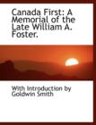 Canada First : A Memorial of the Late William A. Foster. (Large Print Edition) - Book