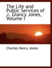 The Life and Public Services of J. Glancy Jones, Volume I - Book