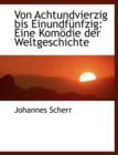 Von Achtundvierzig Bis Einundfa1/4nfzig : Eine Komapdie Der Weltgeschichte (Large Print Edition - Book