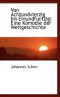 Von Achtundvierzig Bis Einundfa1/4nfzig : Eine Komapdie Der Weltgeschichte - Book