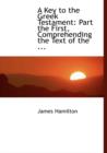 A Key to the Greek Testament : Part the First, Comprehending the Text of the ... (Large Print Edition) - Book