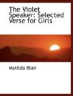 The Violet Speaker : Selected Verse for Girls (Large Print Edition) - Book
