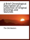 A Brief Chronological Description of a Collection of Original Drawings and Sketches - Book