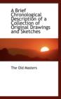 A Brief Chronological Description of a Collection of Original Drawings and Sketches - Book