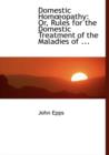 Domestic Homaopathy : Or, Rules for the Domestic Treatment of the Maladies of ... (Large Print Edition) - Book