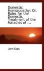 Domestic Homa"opathy : Or, Rules for the Domestic Treatment of the Maladies of ... - Book